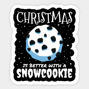 Christmas Is Better With A Snowcookie - Christmas snow cookie food gift Sticker